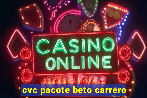 cvc pacote beto carrero